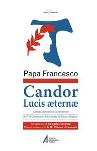 Candor Lucis aeternae. Lettera apostolica in occasione del VII centenario della morte di Dante Alighieri - Francesco (Jorge Mario Bergoglio) - Libro EMP - Edizioni Messaggero Padova 2021, Parola & tradizione | Libraccio.it