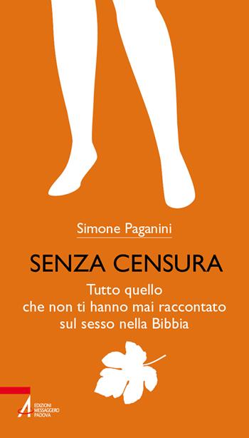 Senza censura. Tutto quello che non ti hanno mai raccontato sul sesso nella Bibbia. Ediz. plastificata - Simone Paganini - Libro EMP - Edizioni Messaggero Padova 2022, Bibbia per te | Libraccio.it