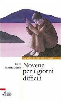 Novene per i giorni difficili - (frère) Bernard-Marie - Libro EMP - Edizioni Messaggero Padova 2013, Ascoltare celebrare vivere. Sussidi | Libraccio.it