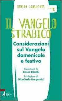 Il Vangelo strabico. Considerazioni sul vangelo domenicale e festivo. Anno C - Benito Giorgetta - Libro EMP 2012, Shemà. Ascolto e annuncio | Libraccio.it