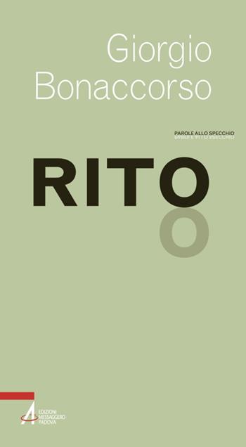 Rito - Giorgio Bonaccorso - Libro EMP - Edizioni Messaggero Padova 2015, Parole allo specchio | Libraccio.it