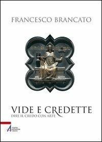 Vide e credette. Dire il credo con arte - Francesco Brancato - Libro EMP 2013 | Libraccio.it