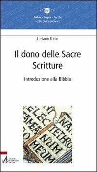 Il dono delle Sacre Scritture. Introduzione alla Bibbia - Luciano Fanin - Libro EMP - Edizioni Messaggero Padova 2013, Dabar-logos-parola | Libraccio.it