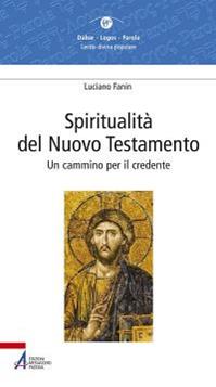 Spiritualità del Nuovo Testamento. Un cammino per il credente - Luciano Fanin - Libro EMP - Edizioni Messaggero Padova 2014, Dabar-logos-parola | Libraccio.it