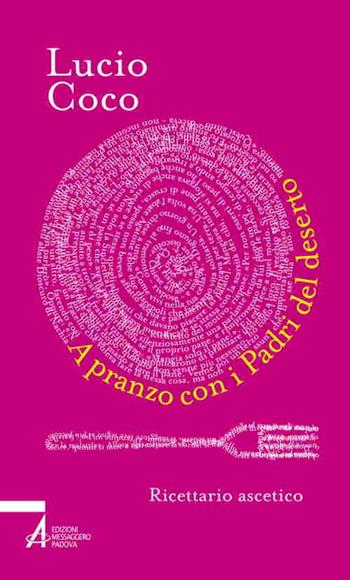 A pranzo con i padri del deserto. Ricettario ascetico - Lucio Coco - Libro EMP - Edizioni Messaggero Padova 2015, Verba volant | Libraccio.it