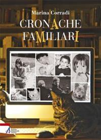 Cronache familiari - Marina Corradi - Libro EMP - Edizioni Messaggero Padova 2013, I cartonati | Libraccio.it