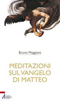 Meditazioni sul Vangelo di Matteo - Bruno Maggioni - Libro EMP - Edizioni Messaggero Padova 2013, Bibbia per te | Libraccio.it