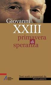 Giovanni XXIII. Primavera di speranza