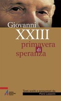 Giovanni XXIII. Primavera di speranza - Piero Lazzarin - Libro EMP 2013, Sguardo dello spirito | Libraccio.it