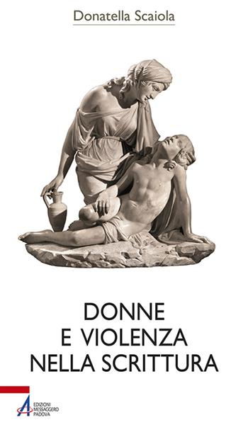 Donne e violenza nella scrittura - Donatella Scaiola - Libro EMP - Edizioni Messaggero Padova 2016, Bibbia per te | Libraccio.it