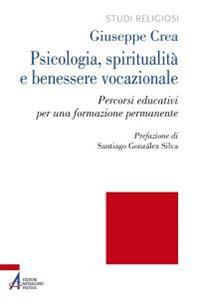 Psicologia, spiritualità e benessere vocazionale. Percorsi educativi per una formazione permanente - Giuseppe Crea - Libro EMP - Edizioni Messaggero Padova 2014, Studi religiosi | Libraccio.it