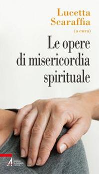Le opere di misericordia spirituale  - Libro EMP - Edizioni Messaggero Padova 2014, Problemi & proposte | Libraccio.it