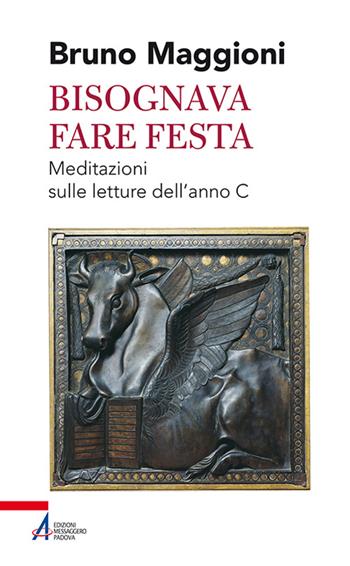 Bisognava fare festa. Meditazioni sulle letture dell'anno C - Bruno Maggioni - Libro EMP - Edizioni Messaggero Padova 2015, Shemà. Ascolto e annuncio | Libraccio.it