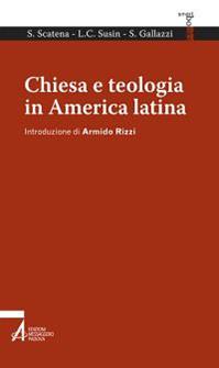Chiesa e teologia in America Latina - Sandro Gallazzi, Silvia Scatena, L. Carlos Susin - Libro EMP - Edizioni Messaggero Padova 2013, Smart books | Libraccio.it