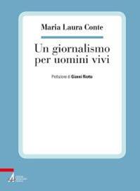 Un giornalismo per uomini vivi - M. Laura Conte - Libro EMP - Edizioni Messaggero Padova 2014 | Libraccio.it