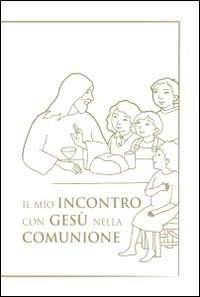 Il mio incontro con Gesù nella comunione. Riflessioni e preghiere per i bambini - Giuseppino De Roma - Libro EMP - Edizioni Messaggero Padova 2014 | Libraccio.it