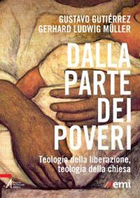 Dalla parte dei poveri. Teologia della liberazione, teologia della Chiesa - Gustavo Gutiérrez, Gerhard Ludwig Müller - Libro EMP - Edizioni Messaggero Padova 2013 | Libraccio.it