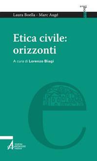 Etica civile: orizzonti - Laura Boella, Marc Augé - Libro EMP 2013, Smart books | Libraccio.it