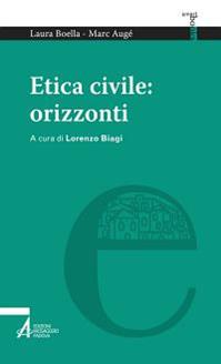 Etica civile: orizzonti - Laura Boella, Marc Augé - Libro EMP - Edizioni Messaggero Padova 2013, Smart books | Libraccio.it
