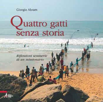 Quattro gatti senza storia. Riflessioni semiserie di un missionario - Giorgio Abram - Libro EMP 2015 | Libraccio.it