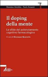 Il doping della mente. Le sfide del potenziamento cognitivo farmacologico - Massimo Reichlin, Paolo Benanti - Libro EMP 2014, Smart books | Libraccio.it