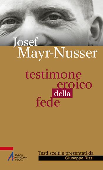 Testimone eroico della fede - Josef Mayr-Nusser - Libro EMP 2016, Sguardo dello spirito | Libraccio.it