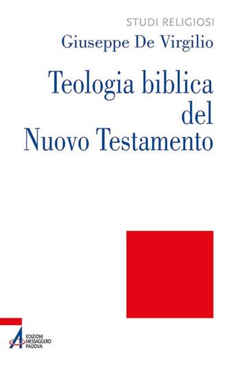 Teologia biblica del Nuovo Testamento - Giuseppe De Virgilio - Libro EMP - Edizioni Messaggero Padova 2016, Studi religiosi | Libraccio.it