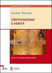 Cristianesimo e verità. Corso di teologia fondamentale - Andrea Toniolo - Libro EMP 2013 | Libraccio.it