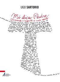 Mi dica Padre. Domande e risposte a cuore aperto - Ugo Sartorio - Libro EMP - Edizioni Messaggero Padova 2013, I cartonati | Libraccio.it