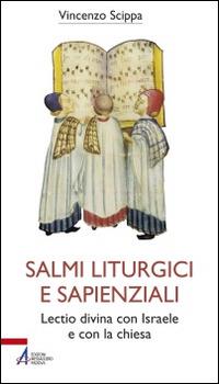 Salmi liturgici e sapienziali. Lectio divina con Israele e con la chiesa - Vincenzo Scippa - Libro EMP - Edizioni Messaggero Padova 2014, Bibbia per te | Libraccio.it