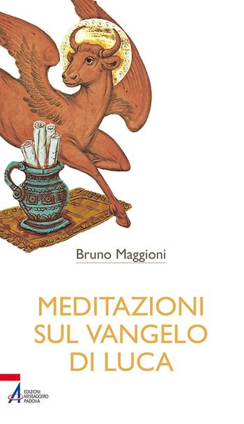 Meditazioni sul Vangelo di Luca - Bruno Maggioni - Libro EMP - Edizioni Messaggero Padova 2015, Bibbia per te | Libraccio.it