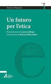 Un futuro per l'etica - Enrico Chiavacci - Libro EMP 2014, Smart books | Libraccio.it