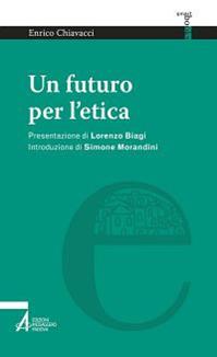Un futuro per l'etica - Enrico Chiavacci - Libro EMP - Edizioni Messaggero Padova 2014, Smart books | Libraccio.it
