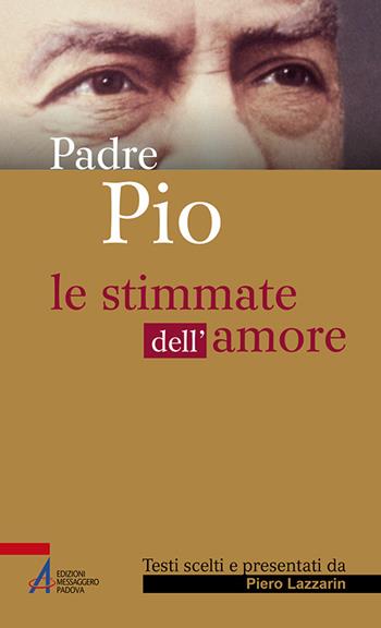Le stimmate dell'amore - Pio da Pietrelcina (san) - Libro EMP - Edizioni Messaggero Padova 2016, Sguardo dello spirito | Libraccio.it