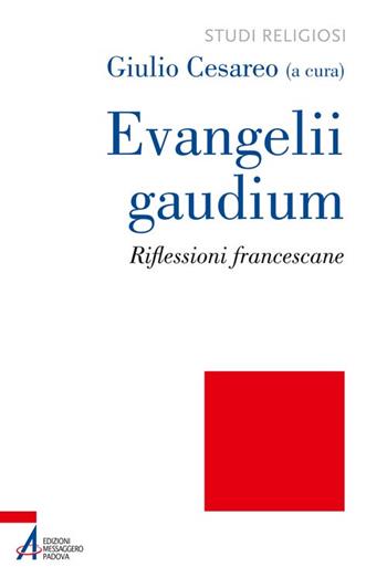 Evangelii gaudium. Riflessioni francescane  - Libro EMP - Edizioni Messaggero Padova 2015, Studi religiosi | Libraccio.it