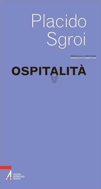 Ospitalità - Placido Sgroi - Libro EMP - Edizioni Messaggero Padova 2015, Parole allo specchio | Libraccio.it