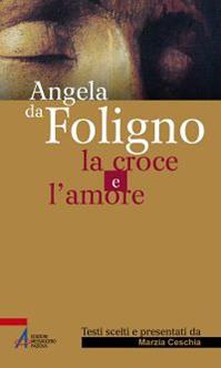 La croce e l'amore - Angela da Foligno - Libro EMP - Edizioni Messaggero Padova 2014, Sguardo dello spirito | Libraccio.it