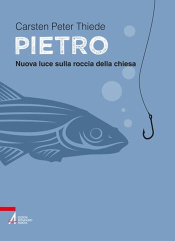 Pietro. Nuova luce sulla roccia della Chiesa - Carsten P. Thiede - Libro EMP - Edizioni Messaggero Padova 2015, I fuoricollana | Libraccio.it