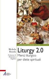 Liturgy 2.0. Menù liturgico per diete spirituali