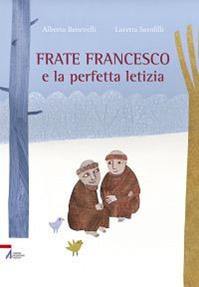 Frate Francesco e la perfetta letizia - Loretta Serofilli, Alberto Benevelli - Libro EMP 2014, Biografie e narrativa | Libraccio.it