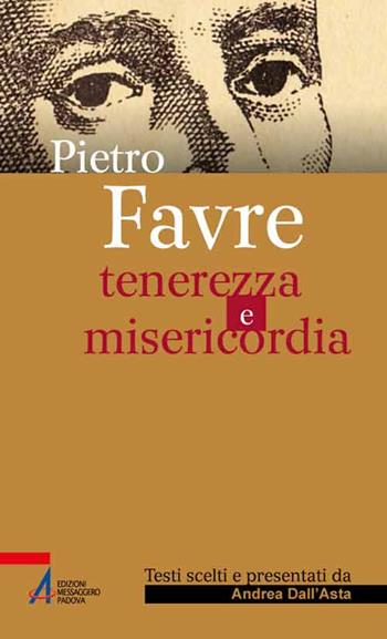 Tenerezza e misericordia - Pierre Favre - Libro EMP - Edizioni Messaggero Padova 2015, Sguardo dello spirito | Libraccio.it
