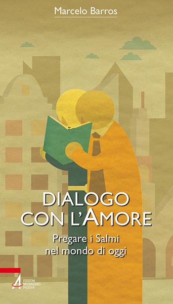 Dialogo con l'amore. Pregare i Salmi nel mondo di oggi - Marcelo Barros - Libro EMP - Edizioni Messaggero Padova 2015, Bibbia per te | Libraccio.it