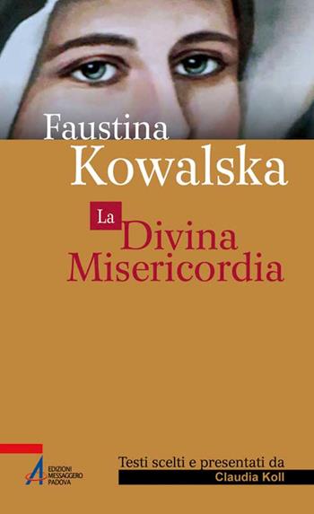 La divina misericordia - M. Faustina Kowalska - Libro EMP - Edizioni Messaggero Padova 2015, Sguardo dello spirito | Libraccio.it