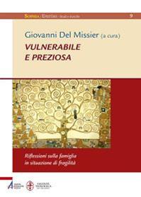 Vulnerabile e preziosa. Riflessioni sulla famiglia in situazione di fragilità  - Libro EMP - Edizioni Messaggero Padova 2014, Sophìa. Episteme. Studi e ricerche | Libraccio.it
