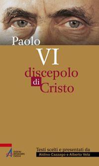 Paolo VI. Discepolo di Cristo  - Libro EMP 2014, Sguardo dello spirito | Libraccio.it
