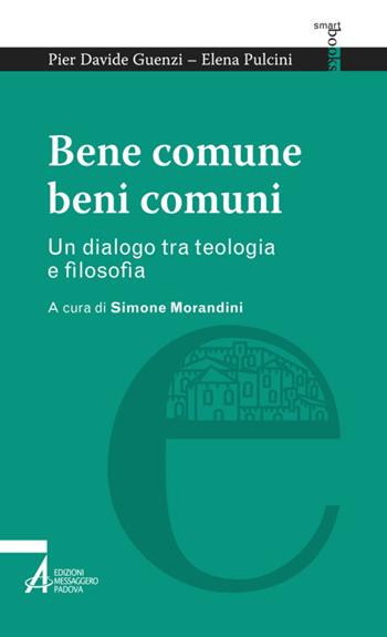 Bene comune, beni comuni. Un dialogo tra teologia e filosofia - P. Davide Guenzi, Elena Pulcini - Libro EMP - Edizioni Messaggero Padova 2015, Smart books | Libraccio.it