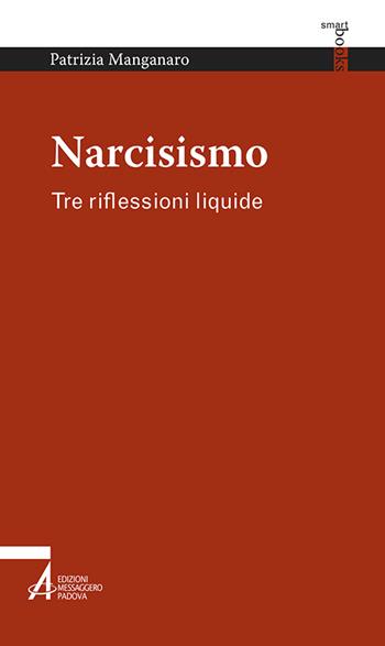 Narcisismo. Tre riflessioni liquide - Patrizia Manganaro - Libro EMP - Edizioni Messaggero Padova 2016, Smart books | Libraccio.it