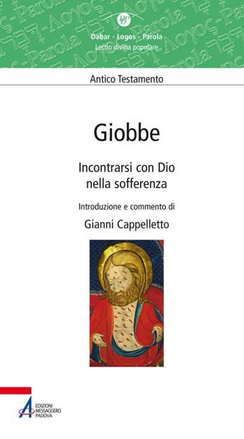 Giobbe. Incontrarsi con Dio nella sofferenza - Gianni Cappelletto - Libro EMP - Edizioni Messaggero Padova 2014, Dabar-logos-parola | Libraccio.it