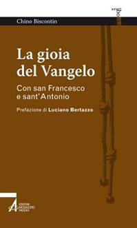 La gioia del Vangelo. Con san Francesco e sant'Antonio - Chino Biscontin - Libro EMP 2015, Smart books francescani | Libraccio.it