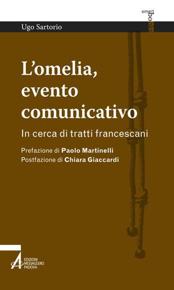 L'omelia, evento comunicativo. In cerca di tratti francescani - Ugo Sartorio - Libro EMP - Edizioni Messaggero Padova 2015, Smart books francescani | Libraccio.it
